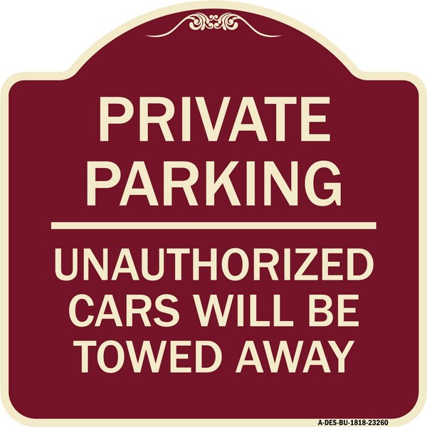 Signmission Private Parking Unauthorized Cars Will Towed Away Heavy-Gauge Alum Sign, 18" x 18", BU-1818-23260 A-DES-BU-1818-23260 - main